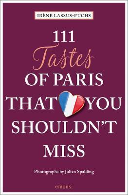 111 Tastes of Paris That You Shouldn't Miss By:Lassus-Fuchs, Irene Eur:21,12 Ден2:899