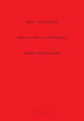 Beat Schlatter - Rock'n'roll Hinterland : Swiss Backstages By:Kupper, Alain Eur:35,76 Ден2:3099