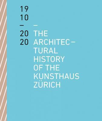 The Architectural History of the Kunsthaus Zurich 1910-2020 By:Loderer, Benedikt Eur:16,24 Ден2:1699