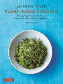 Japanese Style Plant-Based Cooking By:Kano, Yumiko Eur:21,12 Ден2:1199