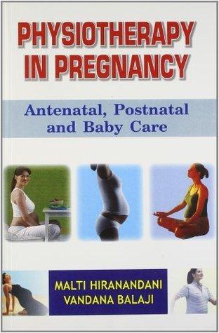Physiotherapy in Pregnancy: Antenatal, Postnatal and Baby Care By:Hiranandani, Malti Eur:63,40 Ден1:1399