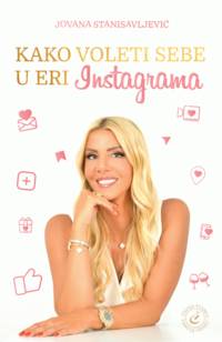 Kako voleti sebe u eri Instagrama By:Stanisavljevic, Jovana Eur:17,87 Ден2:999