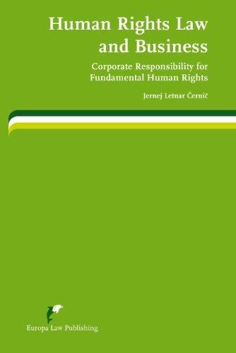 Human Rights Law and Business : Corporate Responsibility for Fundamental Human Rights By:Cernic, Jernej Letnar Eur:72,98 Ден1:4199