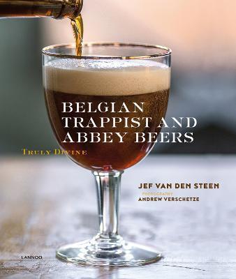 Belgian Trappist and Abbey Beers : Truly Divine By:Steen, Jef van den Eur:39.01 Ден1:3799