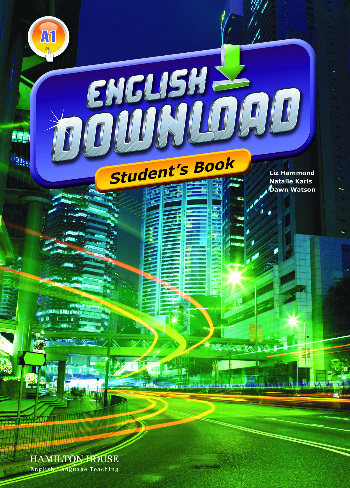 ENGLISH DOWNLOAD A1 STUDENT'S BOOK By:Liz Hammond, Natalie Karis, Dawn Watson Eur:14,62 Ден2:849